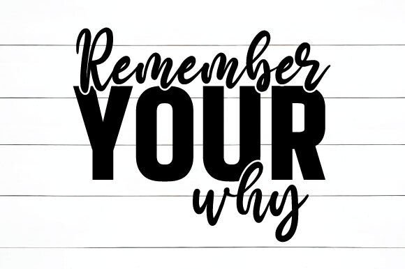 Remember Your Why Inspirational Quote