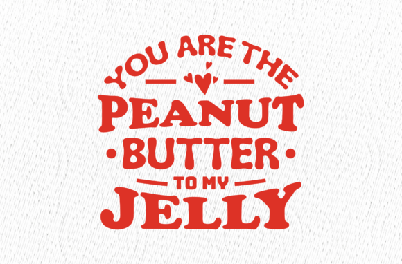 You Re the Peanut Butter to My Jelly Review